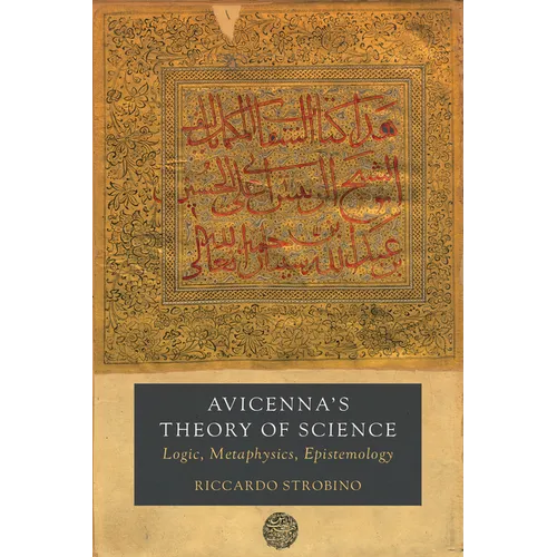 Avicenna's Theory of Science: Logic, Metaphysics, Epistemology Volume 4