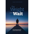 The Weight of the Wait: God's Unexpected Purpose for Life's Hardest Seasons