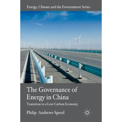 The Governance of Energy in China: Transition to a Low-Carbon Economy
