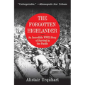 The Forgotten Highlander: An Incredible WWII Story of Survival in the Pacific