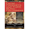 False Prophets and Their Blind Followers: A biblical critique of contemporary preachers and their false evangelical messages