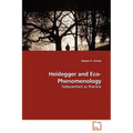 Heidegger and Eco-Phenomenology