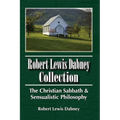 Robert Lewis Dabney Collection: The Christian Sabbath & Sensualistic Philosophy