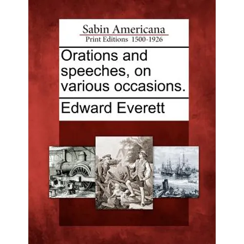 Orations and speeches, on various occasions.