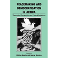 Peacemaking and Democratisation in Africa. Theoretical Perspectives and Church Initiatives