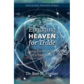 Engaging Heaven for Trade: Living the Principles of a Traded Life