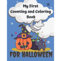 My First Counting and Coloring Book for Halloween: Fun with numbers activity book especially for little kids .Preschool and Kindergarten workbook, cou