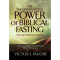 The Transformational Power of Biblical Fasting