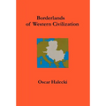 Borderlands of Western Civilization: A History of East Central Europe