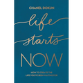 Life Starts Now: How to Create the Life You've Been Waiting for