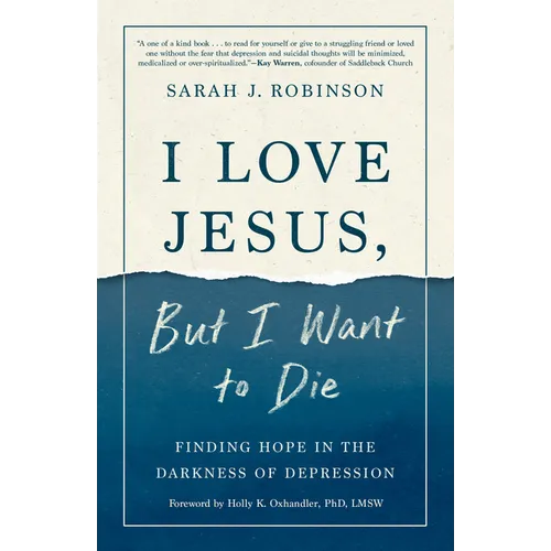 I Love Jesus, But I Want to Die: Finding Hope in the Darkness of Depression