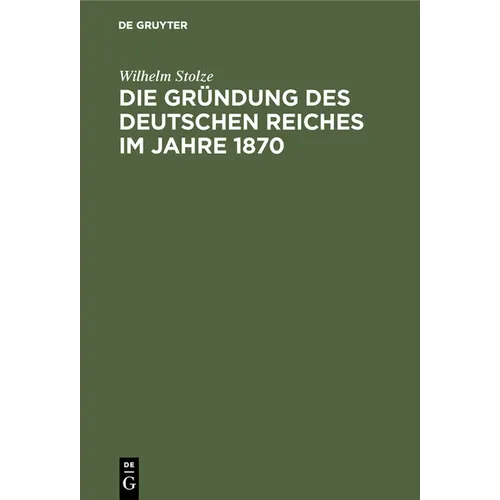 Die Gründung Des Deutschen Reiches Im Jahre 1870