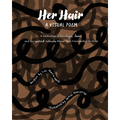 Her Hair: A Visual Poem: A celebration of heritage, love, and the sacred rituals passed down from mother to child.