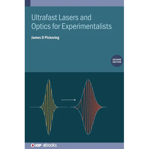 Ultrafast Lasers and Optics for Experimentalists (Second Edition)