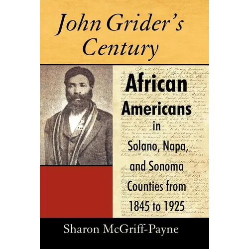John Grider's Century: African Americans in Solano, Napa, and Sonoma Counties from 1845 to 1925