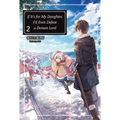 If It's for My Daughter, I'd Even Defeat a Demon Lord: Volume 2 (Light Novel)