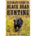 The Ultimate Guide to Black Bear Hunting
