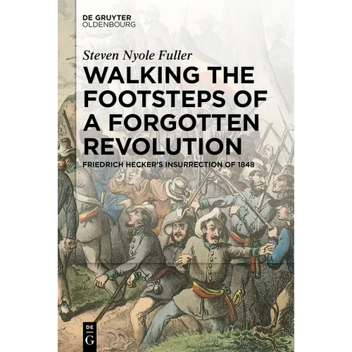 Walking the Footsteps of a Forgotten Revolution: Friedrich Hecker's Insurrection of 1848