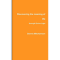 Discovering the meaning of life through Divine Light