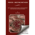 Prayer - Meeting Methods: How To Prepare For And Conduct Christian Endeavor Prayer Meetings And Similar Gatherings