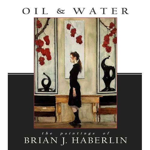 Oil and Water: The Paintings of Brian J. Haberlin