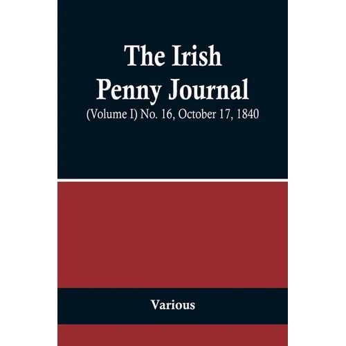 The Irish Penny Journal, (Volume I) No. 16, October 17, 1840
