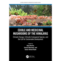Edible and Medicinal Mushrooms of the Himalayas: Climate Change, Critically Endangered Species, and the Call for Sustainable Development