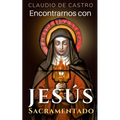 Encontrarnos con Jesús Sacramentado: "El Amor de los Amores"