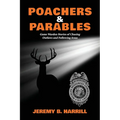 Poachers and Parables: Game Warden Stories of Chasing Outlaws and Following Jesus