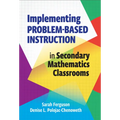 Implementing Problem-Based Instruction in Secondary Mathematics Classrooms