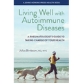 Living Well with Autoimmune Diseases: A Rheumatologist's Guide to Taking Charge of Your Health