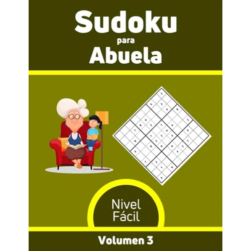 Sudoku para Abuela Nivel Fácil Volumen 3: 100 Rompecabezas con Soluciones, Libro de sudoku para desarrollar memoria, Sudoku para mayores.