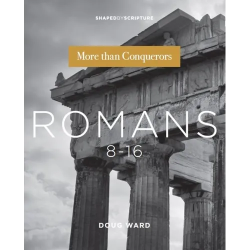 Romans 8-16: More Than Conquerors