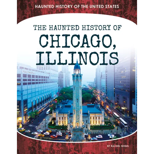 Haunted History of Chicago, Illinois