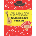 Spain coloring book for kids: Cute coloring book for toddlers, learn about spanish culture and tradition and have fun!