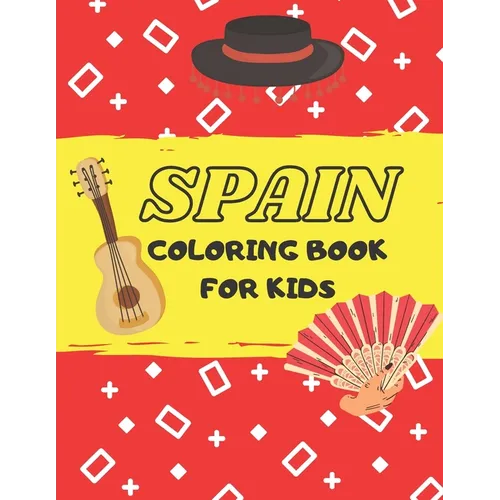 Spain coloring book for kids: Cute coloring book for toddlers, learn about spanish culture and tradition and have fun!