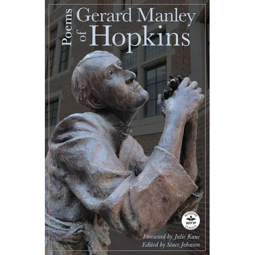 Poems of Gerard Manley Hopkins: With Notes by Robert Bridges and Foreword by Julie Kane