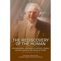 The Rediscovery of the Human: Psychological Writings of Viktor E. Frankl on the Human in the Image of the Divine