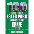 100 Things to Do in Estes Park Before You Die
