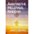 Awaiting the Millennial Kingdom