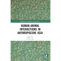 Human-Animal Interactions in Anthropocene Asia