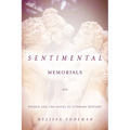 Sentimental Memorials: Women and the Novel in Literary History