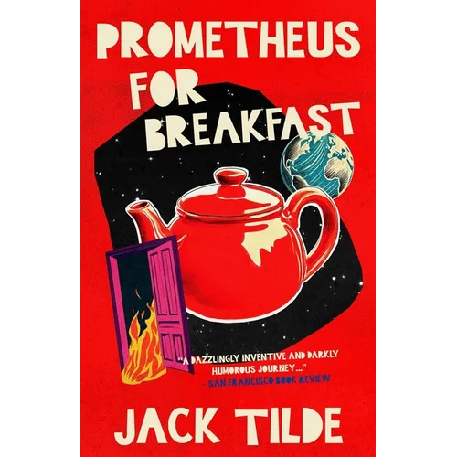 Prometheus for Breakfast: A Darkly Absurd Tale of Death, the Afterlife, and the End of Everything - Paperback
