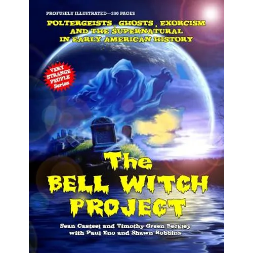 The Bell Witch Project: Poltergeist - Ghosts - Exorcisms And The Supernatural In Early American History