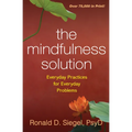 The Mindfulness Solution: Everyday Practices for Everyday Problems