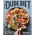 The Dude Diet: Clean(ish) Food for People Who Like to Eat Dirty