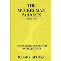 The Muckelman Paradox: Series Two-Truth and Unexpected Consequences