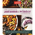 The Complete Autumn and Winter Cookbook: 550+ Recipes for Warming Dinners, Holiday Roasts, Seasonal Desserts, Breads, Food Gifts, and More