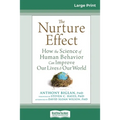 The Nurture Effect: How the Science of Human Behavior Can Improve Our Lives and Our World (16pt Large Print Edition)