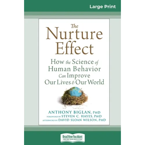 The Nurture Effect: How the Science of Human Behavior Can Improve Our Lives and Our World (16pt Large Print Edition)